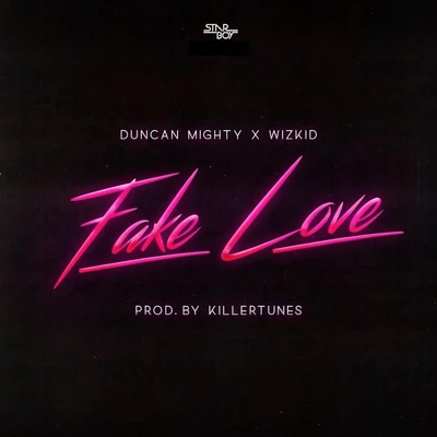 fake love (feat. Duncan mighty wiz kid) 專輯 Starboy/Danny Ores/Drezlo