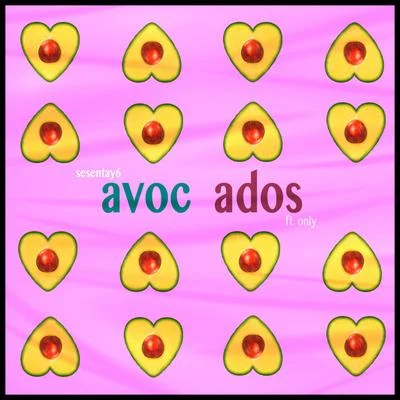 Avocados 專輯 Only/Sesentay6