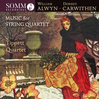 Alwyn & Carwithen: Music for String Quartet 專輯 Tippett Quartet/Alissa Firsova/Mark van de Wiel/Ellie Laugharne/Tim Hugh