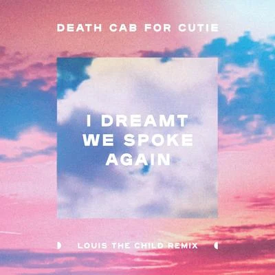 I Dreamt We Spoke Again (Louis The Child Remix) 專輯 Death Cab for Cutie