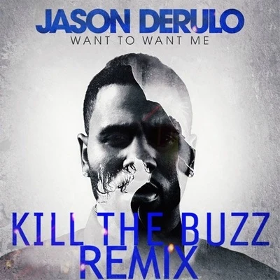 Want To Want Me (Kill The Buzz Remix) 專輯 Kill The Buzz/Doublefast