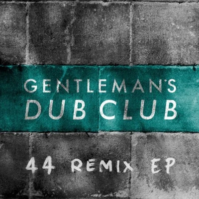 Gentlemans Dub Club FourtyFour: The Remixes