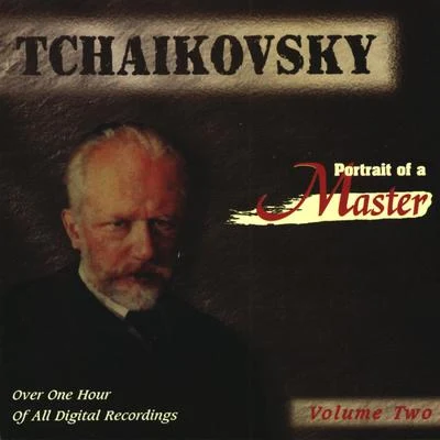 Peter Ilyitch Tchaikovsky Tchaikovsky: Portrait Of A Master (Vol. 2)