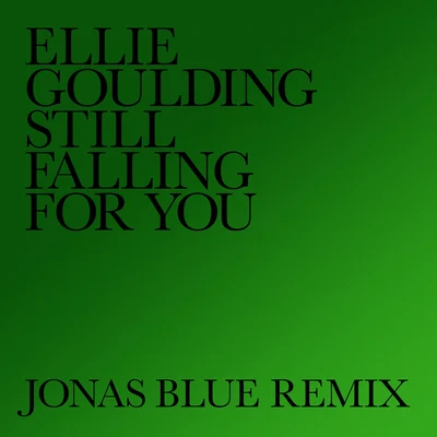 Still Falling For You (Jonas Blue Remix) 專輯 Ellie Goulding