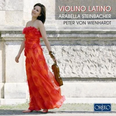 Violin Recital: Steinbacher, Arabella - PIAZZOLLA, A.FALLA, M. deWIENHARDT, P. vonGINASTERA, A. (Violino Latino) 专辑 Arabella Steinbacher/Munich Radio Orchestra/Pinchas Steinberg