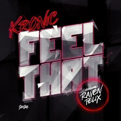 KronicKrunk!Raven Felix Feel That (feat. Raven Felix)