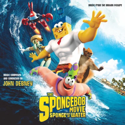 The SpongeBob Movie: Sponge Out Of Water (Music From The Motion Picture) 专辑 John Debney