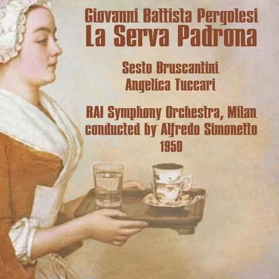 Giovanni Battista Pergolesi: La Serva Padrona (1950) 專輯 Franco Caracciolo/Alvino Misciano/Giovanna Fioroni/Graziella Sciutti/Sesto Bruscantini