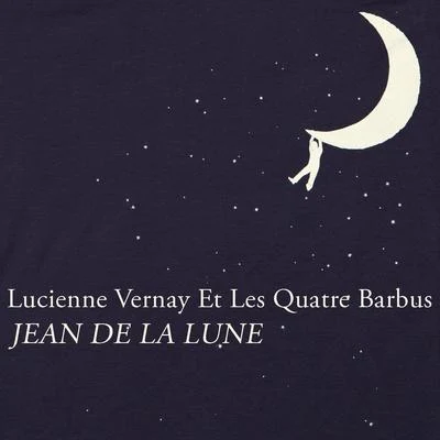 Lucienne VernayLes Quatre Barbus Jean de la lune