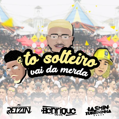 Tô Solteiro Vai da Merda 专辑 Felipe Original/Mc Alberis e Maluco/Mc Reizin/Sapão do Recife/MC Abalo