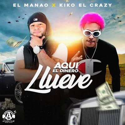 Aqui El Dinero Llueve 專輯 Kiko el Crazy/El Chuape