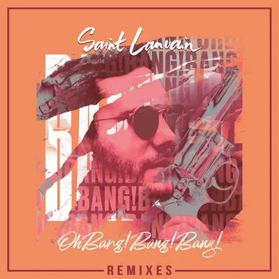 Oh Bang! Bang! Bang! (Remixes) 專輯 Make U Sweat/Saint Lanvain