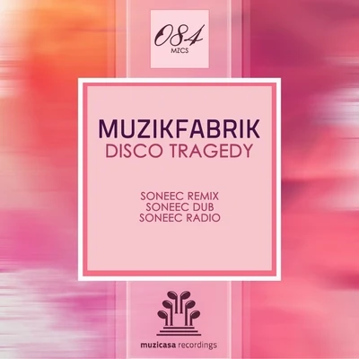 Disco Tragedy (Soneec Remix) 專輯 Muzikfabrik