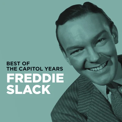 Freddie Slack - Best Of The Capitol Years 專輯 Freddie Slack