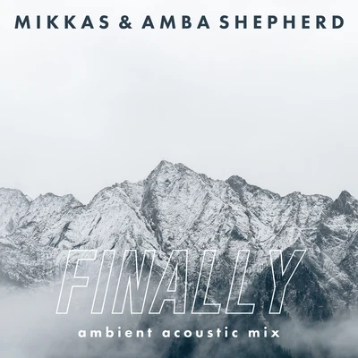 Amba ShepherdMark Sixma Finally (Ambient Acoustic Mix)