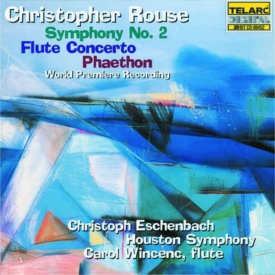 Elizabeth FarnumLaura MeltonCarol Wincenc Rouse: Symphony No. 2, Flute Concerto & Phaethon