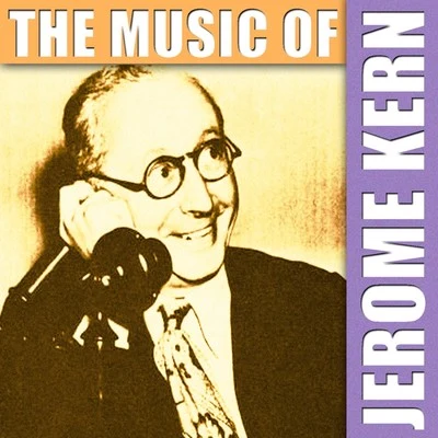 Jerome Kern The Music Of Jerome Kern