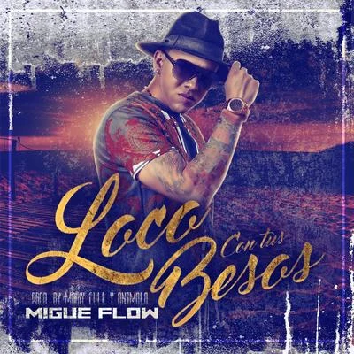 Migue Flow Loco con Tus Besos