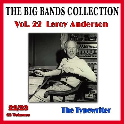 The Big Bands Collection, Vol. 2223: Leroy Anderson - The Typewriter 專輯 Leroy Anderson