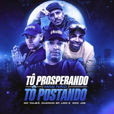 Tô Prosperando Mas Não Tô Postando 专辑 MC KZS/MC Liro