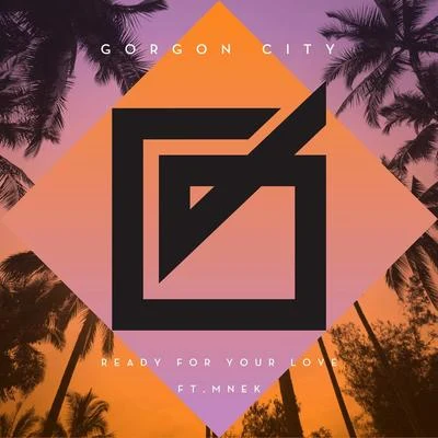 Ready For Your Love 专辑 Vaults/Gorgon City