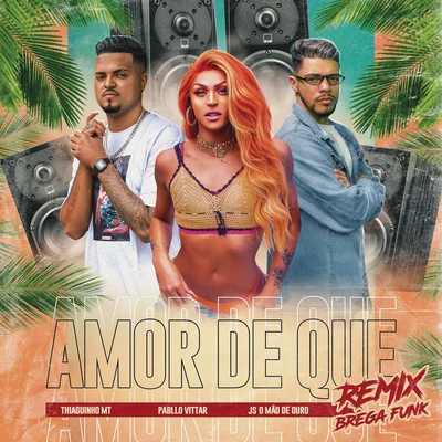 Amor de Que (Brega Funk Remix) 專輯 Aldair Playboy/Thiaguinho MT/JS o Mão de Ouro