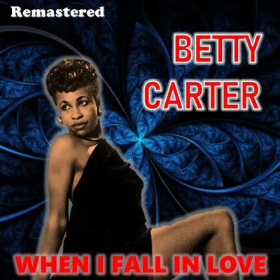 When I Fall in Love (Remastered) 專輯 Betty Carter/Jerome Richardson/Peck Morrison/Melba Liston/Bam Brown