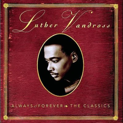 ALWAYS & FOREVER - THE CLASSICS 專輯 Luther Vandross