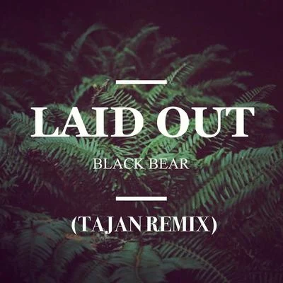 Laid Out (Tajan Remix) 專輯 Tajan