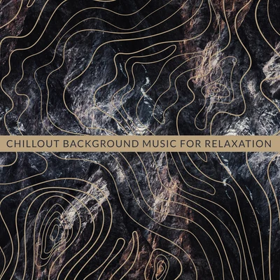 Chillout Background Music for Relaxation 專輯 New Chill Out Music