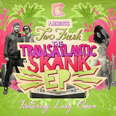 Transatlantic Skank (feat. Lady Chann) 專輯 Arnold/Two Fresh/Protohype