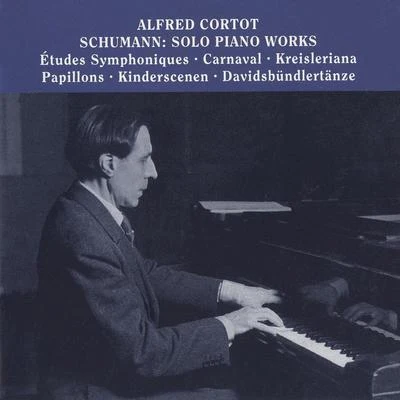 SCHUMANN, R.: Etudes symphoniquesCarnavalKreislerianaPapillonsKinderszenenDavidsbundlertanze (Cortot) (1928-1948) 專輯 Alfred Cortot/Marcel Mule/Manuel Rosental