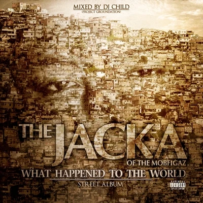 What Happened To The World (Street Album) 专辑 The Jacka