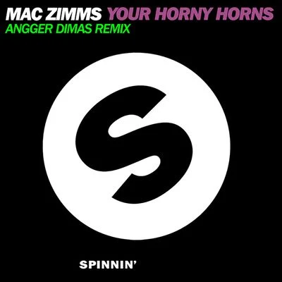 Your Horny Horns (Angger Dimas Remix) 专辑 Mac Zimms