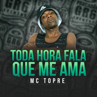 Toda Hora Fala Que Me Ama 專輯 DJ LEOZINHO MPC/Mc Topre/Mc Rafa Original