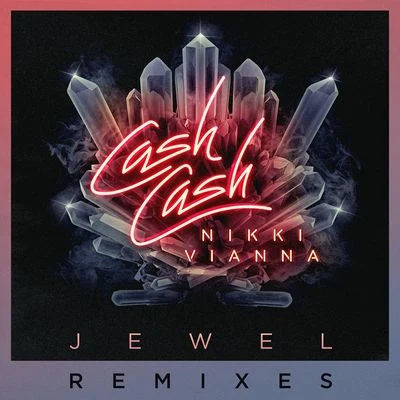 Jewel (feat. Nikki Vianna) [Remixes] 專輯 Cash Cash