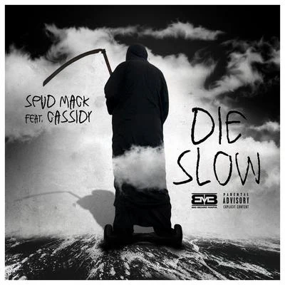 Die Slow (feat. Cassidy) 專輯 spud mack