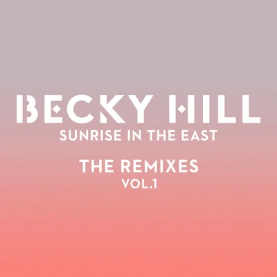 Becky Hill Sunrise In The East (The RemixesVol. 1)