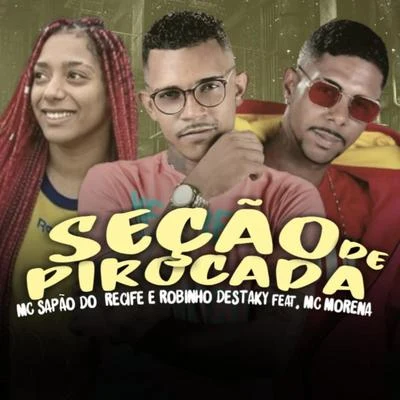 Seção de Pirocada (feat. Mc Morena) 專輯 Robinho Destaky/Fernando Problema/Jheo Chavoso