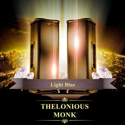 Light Blue (Live) 專輯 Thelonious Monk Quartet/Thelonious Monk Trio/Thelonious Monk Septet