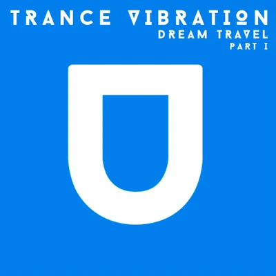 Trance Vibration, Pt. 1 專輯 Dream Travel