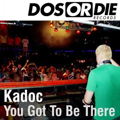 KadocDBND.O.N.S. You Got to Be There