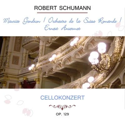 Lamoureux OrchestraMaurice GendronPablo Casals Maurice GendronOrchestre de la Suisse RomandeErnest Ansermet play: Robert Schumann: Cellokonzert, Op. 129