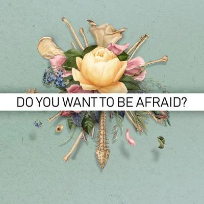 Do You Want to Be Afraid? 专辑 ROZE/Abstract/delaney