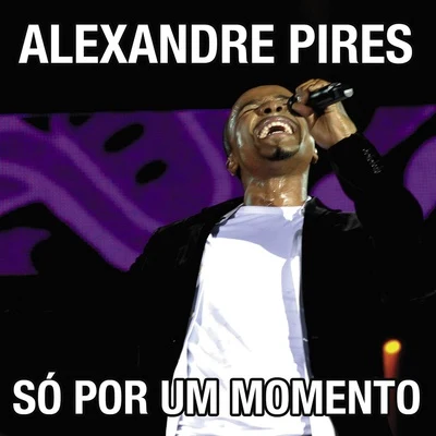 Só Por Um Momento 專輯 Alexandre Pires