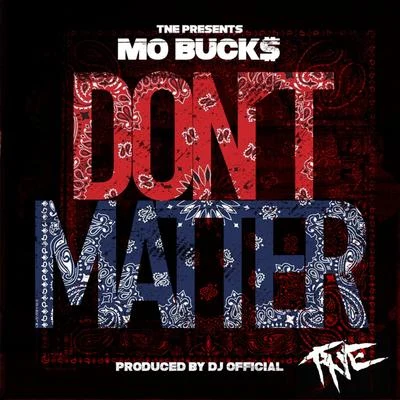 Dont Matter - Single 专辑 Mo Buck$