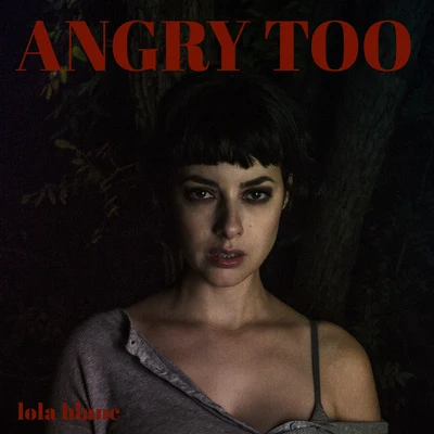 Angry Too 专辑 Lola Blanc