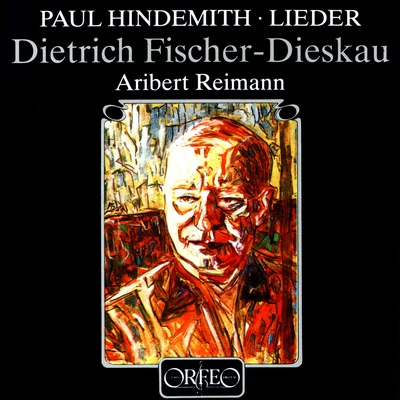 Dietrich Fischer-Dieskau HINDEMITH, P.: Lieder (Fischer-Dieskau, Reimann)