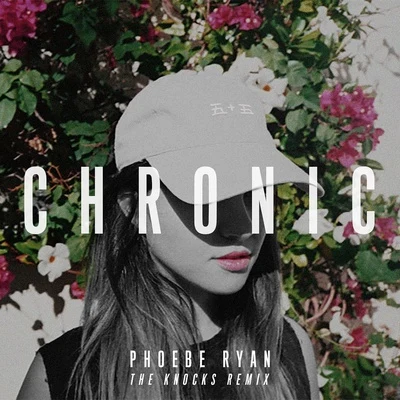 Chronic (The Knocks High in Harajuku Remix) 专辑 Phoebe Ryan