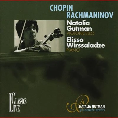 Chopin & Rachmaninov: Natalia Gutman Portrait Series, Vol. IV 專輯 Natalia Gutman/USSR Ministry of Culture Symphony Orchestra/Alfred Schittke/Oleg Kagan/Gennady Rozhdestvensky